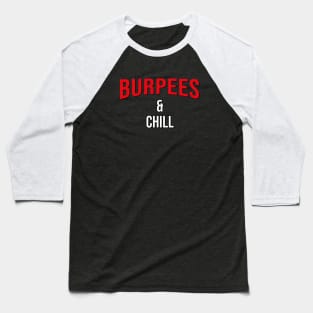 Burpees and Chill - Netflix Style Workout Logo Baseball T-Shirt